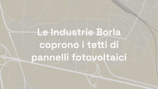 Le Industrie Borla coprono i tetti di pannelli fotovoltaici