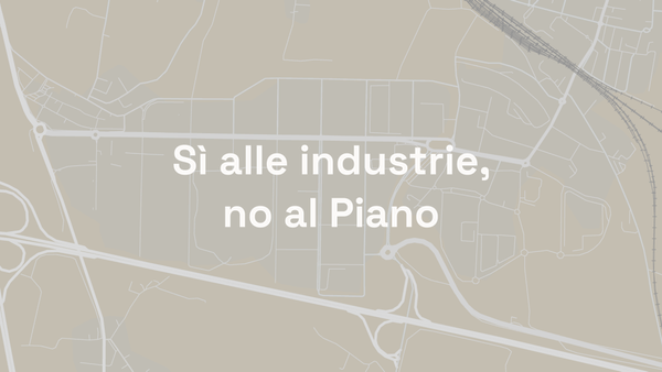 Sì alle industrie, no al Piano